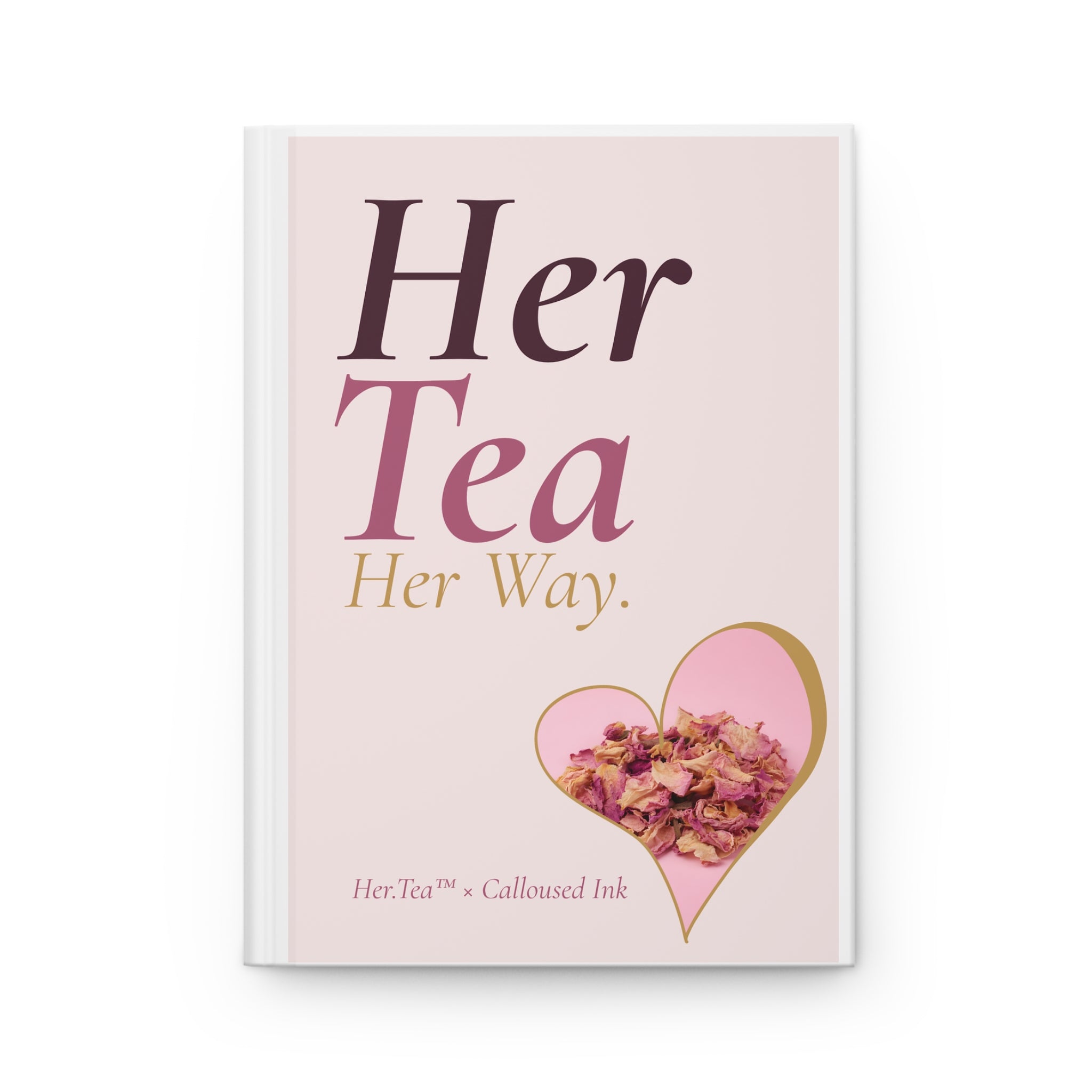 Her.Tea™ × Calloused Ink — Her Tea. Her Way. The Signature Journal